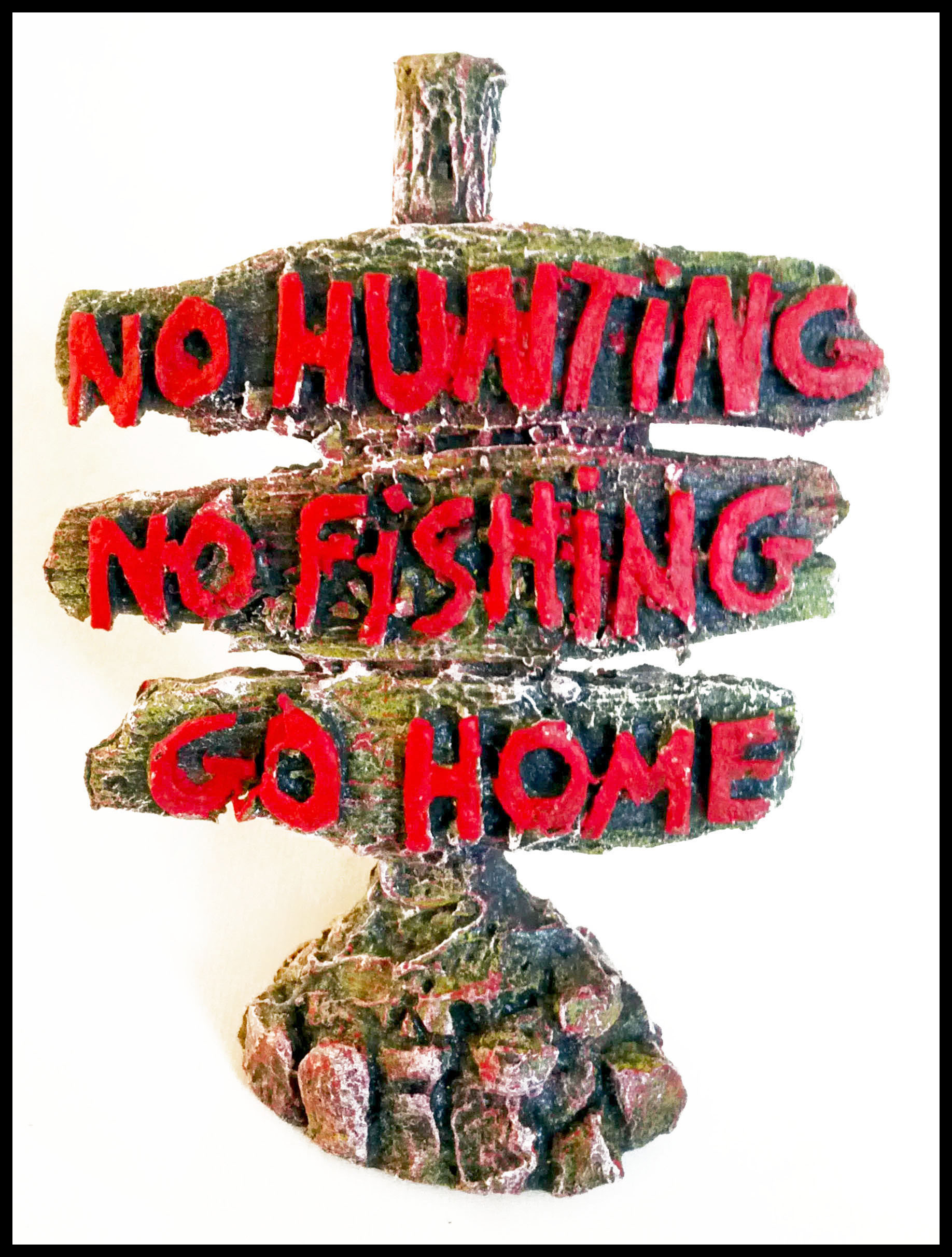 NO HUNTING, FISHING & GO HOME